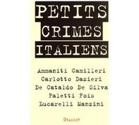 Petits crimes italiens Lucarelli (Auteur), Carlotto (Auteur), Camilleri (Auteur), Fois (Auteur), Faletti (Auteur), Diego De Silva (Auteur), Niccolò Ammaniti (Auteur)