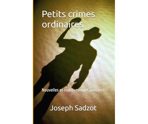 Petits crimes ordinaires: Nouvelles et courts romans policiers