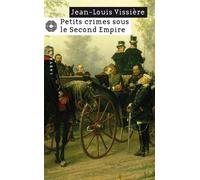 Jean-Louis Vissière – Petits crimes sous le Second Empire – Roman – Poche