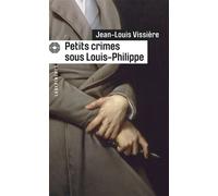 Petits crimes sous Louis-Philippe - Jean-Louis Vissière - Le Masque - Poche - Roman
