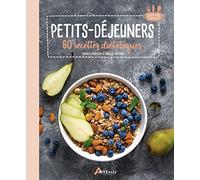 Petits-déjeuners: 60 recettes diététiques