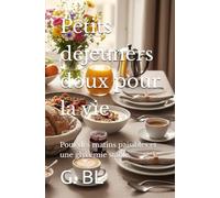 Petits déjeuners doux pour la vie: Pour des matins paisibles et une glycémie stable