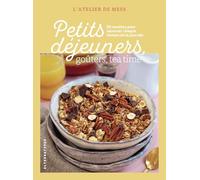 Petits déjeuners, goûters, tea time: 50 recettes pour savourer chaque instant de la journée