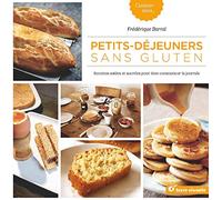 Petits-déjeuners sans gluten: Recettes salées et sucrées pour bien commencer la journée
