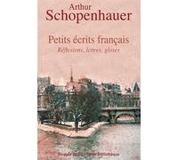 Petits écrits français Réflexions, gloses, lettres - Arthur Schopenhauer - Rivages - Poche - Anthologie
