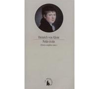 Heinrich von Kleist – Petits écrits (Oeuvres complètes, t.1) – Trad. P. Deshusses & J.-Y. Masson