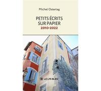 Petits écrits sur papier: 2010-2022 - Michel Ostertag - Le Lys Bleu - broché - Poésie