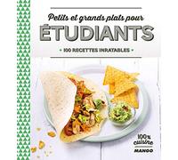 Petits et grands plats pour étudiants: 100 recettes inratables
