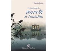 Petits et grands secrets de Fontainebleau Albertine Gentou (Auteur)