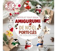 Petits et tout Doux Amigurumi de Noël Porte-clés De Collection: Amigurumi pour débutants : patrons d’amigurumis en français au crochet pour créer des porte-clés de Noël kawaii, pas à pas