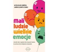 Petits êtres - grandes émotions. Comment gérer les colères, les crises et la rébellion pour élever des enfants émotionnellement intelligents ?