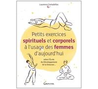 Petits Exercices Spirituels Et Corporels À L'usage Des Femmes D'aujourd'hui