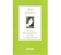 Petits Fragments de Soi a l'Abandon - Elisa Point - La Simarre - broché - Essai