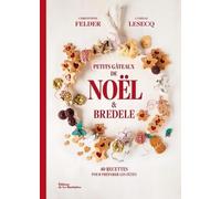 Christophe Felder – Petits gâteaux de Noël et bredele – 40 recettes pour préparer les fêtes