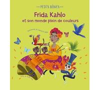 Petits génies : Frida Kahlo et son monde plein de couleurs