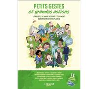 Petits Gestes Et Grandes Actions - 17 Artistes De Bande Dessinée S'expriment Sur L'avenir De Notre Planète