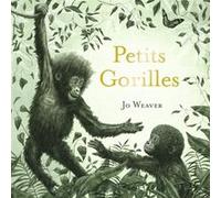 Jo Weaver – Petits Gorilles – Album jeunesse (trad. Rose‑Marie Vassallo) – Cartonné