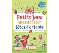 Petits jeux amusants pour fêtes d'enfants A partir de 3 ans - Thade Collectif - Chantecler - Boîte ou accessoire - Jeux livres objets