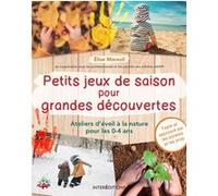 Petits jeux de saison pour grandes découvertes - Ateliers d'éveil à la nature pour les 0-4 ans AGAPI (Auteur)