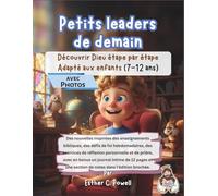 Petits leaders de demain: Découvrir Dieu étape par étape Adapté aux enfants (7-12 ans)