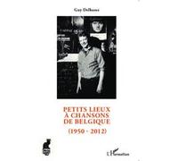 Guy Delhasse – Petits lieux à chansons de Belgique (1950-2012) – Essai – Broché