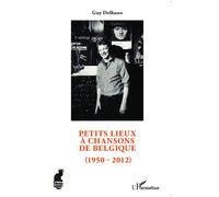 Guy Delhasse – Petits lieux à chansons de Belgique (1950-2012) – Essai – Broché