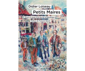 Petits Maires - Didier Loiseau - Le Pythagore Eds - broché - Roman