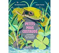 Petits mais costauds - Le pouvoir extraordinaire des animaux