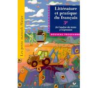 Petits manuels Hatier : Littérature et pratique du français, 3e - De l'analyse des textes à l'expression