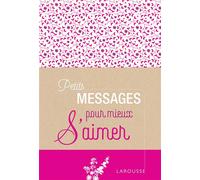 Petits messages pour mieux s'aimer - Collectif - Larousse - broché - Guide