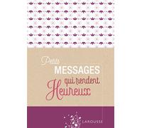 Collectif – Petits messages qui rendent heureux – Larousse