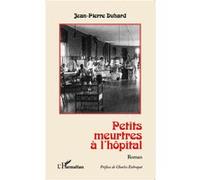 Petits meurtres à l'hôpital Jean-Pierre Duhard (Auteur)
