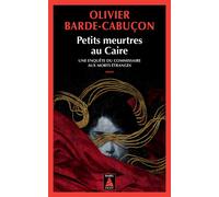 Petits meurtres au Caire Une enquête du commissaire aux morts étranges - Olivier Barde-Cabuçon - Actes sud - Poche - Roman