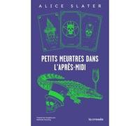 Petits meurtres dans l'après-midi Alice Slater (Auteur), Nathalie Peronny (Traduction)