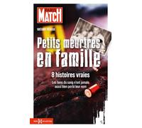 Petits Meurtres en famille - 8 histoires true crime avec Paris Match