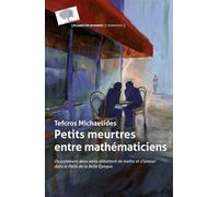 Petits meurtres entre mathématiciens Ou comment deux amis débattent de maths et d'amour dans le Paris de la Belle Époque - Tefcros Michaelides - Le Pommier - broché - Roman