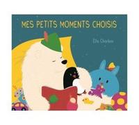 Petits moments choisis (Mes) Ella Charbon (Auteur)