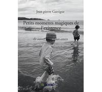 Petits moments magiques de l'existence - Jean-Pierre Garrigue - Bookelis - broché - Récit
