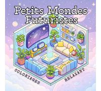 Petits Mondes Futuristes - Coloriages relaxants