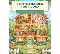 Petits mondes tout doux: 15 coloriages