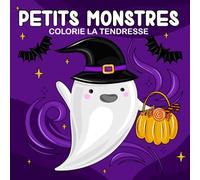 Petits Monstres - Colorie la Tendresse: 50 illustrations à colorier de petits fantômes, squelettes et citrouilles - Livre de coloriage anti-stress ... parfait pour débutants, adultes et seniors