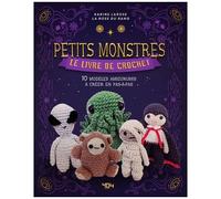 Karine Larose – Petits monstres – Crochet pop culture – 10 amiguramis pas-à-pas – Relié