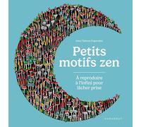 Petits motifs zen: A reproduire à l'infini pour lâcher prise