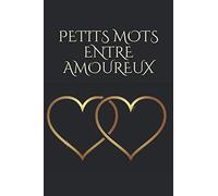 PETITS MOTS ENTRE AMOUREUX: IDÉE CADEAUX/ ARTICLE POUR COUPLE; 220 petits mots décorés et découpables à compléter pour la vie quotidienne. 120 pages au format 15/22 cm.