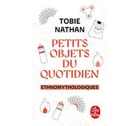 Petits objets du quotidien: Ethnomythologiques