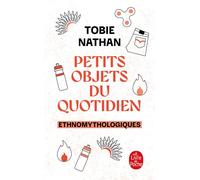 Petits objets du quotidien Ethnomythologiques - Tobie Nathan - Lgf - Poche - Essai
