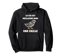 Petits Oiseaux cailles La Vie est Meilleure avec Une Caille Sweat à Capuche
