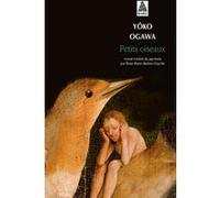 Petits oiseaux Yoko Ogawa (Auteur), Rose-Marie Makino-Fayolle (Traduction)