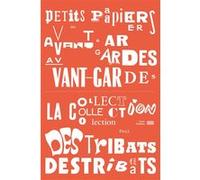 Petits papiers des avant-gardes. La collection Paul Destribats Nicolas Liucci-Goutnikov (Auteur), Bernard Blistène (Auteur), Mica Gherghescu (Auteur)