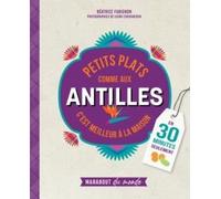 Petits Plats Comme Aux Antilles - C'est Meilleur À La Maison